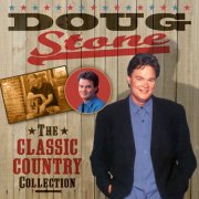 Doug Stone - The Classic Country Collection (2015)