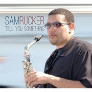 Sam Rucker - Tell You Something (2014)