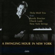 Thilo Wolf Trio feat. Randy Brecker, Chuck Loeb & New York Strings - A Swinging Hour in New York (1998)