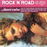 Danni Carlos - Rock"N'Road All Night By Danni Carlos (2003)