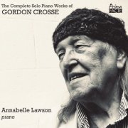 Annabelle lawson - The Complete Solo Piano Works of Gordon Crosse (2023)