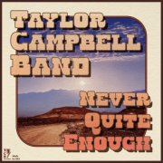 Taylor Campbell Band - Never Quite Enough (2026)