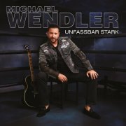 Michael Wendler - UNFASSBAR STARK (2025)