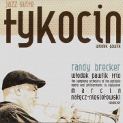 Randy Brecker, Wlodek Pawlik Trio & The Symphony Orchestra - Tykocin Jazz Suite (2009)