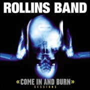 Rollins Band - Come In & Burn Sessions (2CD) (1997/2013) FLAC