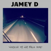 Jamey D - Workin' My Way Back Home (2024)