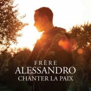 Frère Alessandro - Chanter la paix (2015) [Hi-Res]