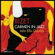 John Ellis Quartet - Bizet: Carmen in Jazz (2023)