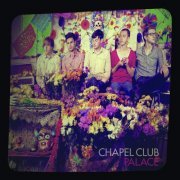 Chapel Club - Palace (2010)