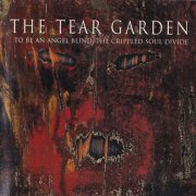 The Tear Garden - To Be An Angel Blind, The Crippled Soul Divide (1996)