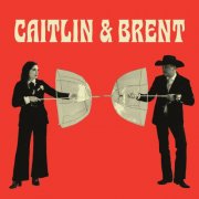 Caitlin and Brent & Brent Amaker and The Rodeo - Caitlin and Brent (2025) [Hi-Res]