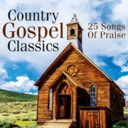 VA - Country Gospel Classics: 25 Songs of Praise (2021)