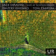 Jack DeSalvo, Dmitry Ishenko & Tom Cabrera - Live at Scholes Street (2021) [Hi-Res]