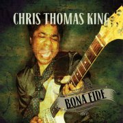 Chris Thomas King - Bona Fide (2012)