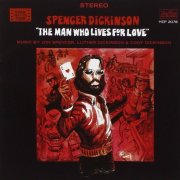 Spencer Dickinson - The Man Who Lives for Love (2006)