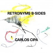 Carlos Cipa - Retronyms B-Sides (2020) [Hi-Res]