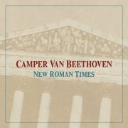 Camper Van Beethoven - New Roman Times [Expanded & Remastered] (2015)