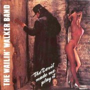 The Wailin' Walker Band - The Devil Made Me Play It (1990)