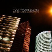 Your Favorite Enemies - Between Illness and Migration (2013)