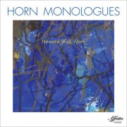 Howard Wall - Horn Monologues (2020) [Hi-Res]