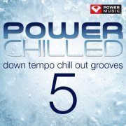 Power Music Workout - Power Chilled 5 (Down Tempo Chill out Grooves) (2015)