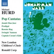 New London Children's Choir, Alexander Wells, Ronald Corp - Michael Hurd: Pop Cantatas (2011)