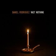 Daniel Rodriguez - Vast Nothing (2023)