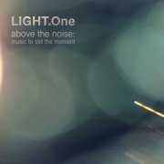 LIGHT.One - Above the Noise: Music to Still the Moment (2026)