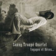 Sonny Troupe Quartet - Voyages et Reves (2013)