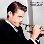 VA - The Greatest Of Miles Davis, Chet Baker & Freddie Hubbard (All Tracks Remastered) (2022)