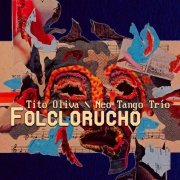 Tito Oliva & Neo Tango Trío - Folclorucho (2024) Hi Res