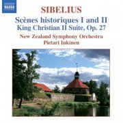 Pietari Inkinen, New Zealand Symphony Orchestra - Sibelius: Scenes Historiques I and II, King Christian II Suite (2007)