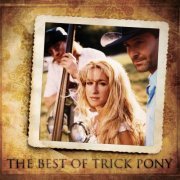 Trick Pony - The Best Of Trick Pony (2009)