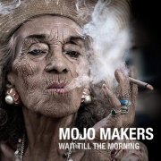 Mojo Makers - Wait Till The Morning (2013)