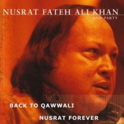 Nusrat Fateh Ali Khan & Party - Back to Qawwali / Nusrat Forever (2000)