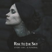 Rise to the Sky - Every Day, A Funeral (2022)