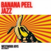 Westwood Joys - Banana Peel Jazz (2023)