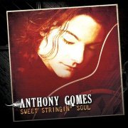 Anthony Gomes - Sweet Stringin' Soul (2000/2019)