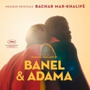 Bachar Mar-Khalifé - Banel & Adama (Original Motion Picture Soundtrack) (2023) [Hi-Res]