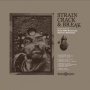 Various Artists - Strain Crack & Break: Music From The Nurse With Wound List, Vol. 2 (Germany) (2021)