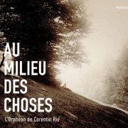 L'Orphéon de Corentin Rio - Au milieu des choses (2019) [Hi-Res]