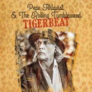 Pepe Ahlqvist & The Rolling Tumbleweed - Tigerbeat (2026)