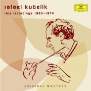 Rafael Kubelik - Rafael Kubelik: Rare Recordings 1963-1974 (2005)