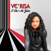 Ve'risa - I Ain't No Juliet (2016)