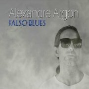 Alexandre Argon - Falso Blues (2024) Hi-Res