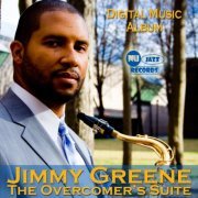 Jimmy Greene - The Overcomer's Suite (2009) [Hi-Res]