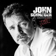 John Schneider - John Schneider's Greatest Hits: Still! (2018)