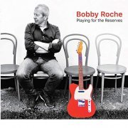 Bobby Roche - Playing for the Reserves (2019)