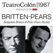 Benjamin Britten & Peter Pears - Teatro Colón 1967 Heritage Collection: Britten - Pears Recital (Live) (Restauración 2025) (2025)