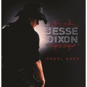 Jesse Dixon - Rebel Bred (2016)